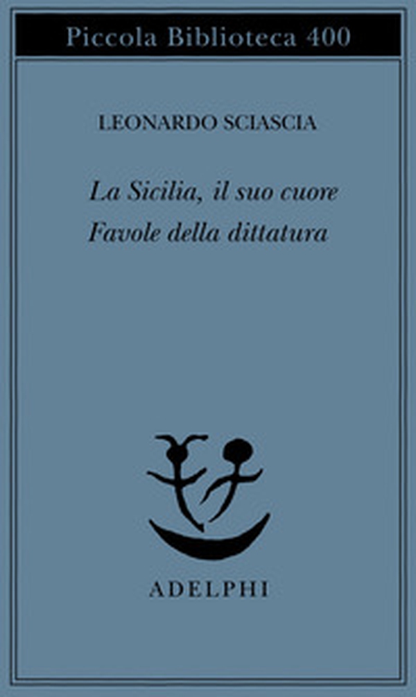 La Sicilia, il suo cuore-Favole della dittatura - Librerie.coop
