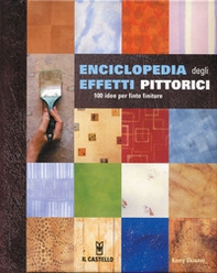 Enciclopedia degli effetti pittorici. 100 idee per finte finiture - Librerie.coop