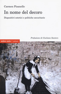 In nome del decoro. Dispositivi estetici e politiche securitarie - Librerie.coop In nome del decoro. Dispositivi estetici e politiche securitarie - Librerie.coop