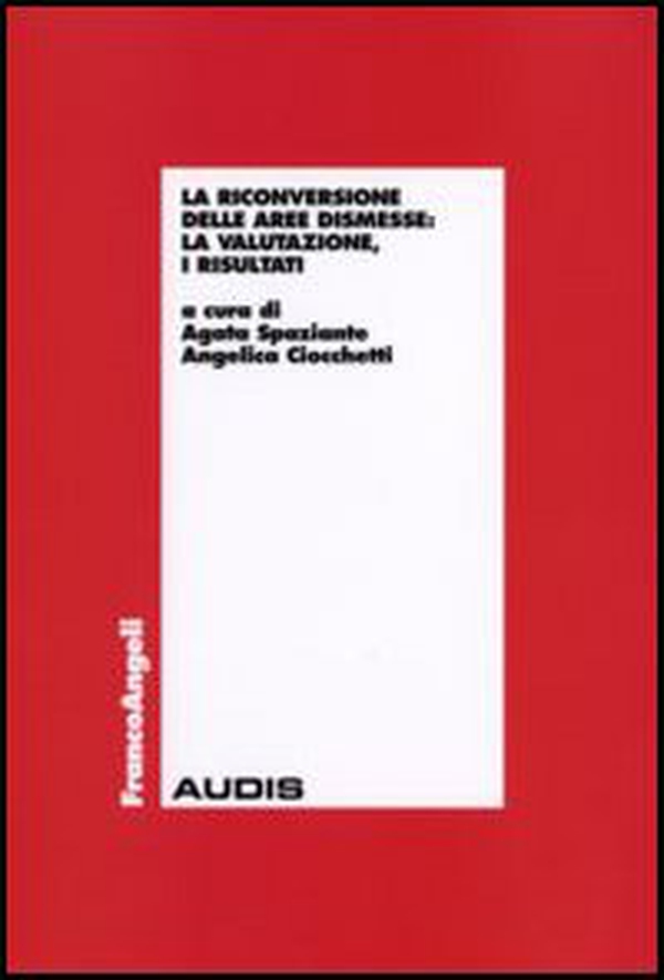 La riconversione delle aree dismesse: la valutazione, i risultati - Librerie.coop La riconversione delle aree dismesse: la valutazione, i risultati - Librerie.coop