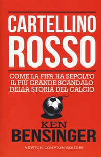 Cartellino rosso. Come la FIFA ha sepolto il più grande scandalo della storia del calcio - Librerie.coop