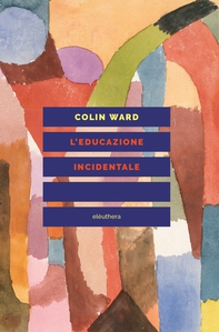 L'educazione incidentale - Librerie.coop L'educazione incidentale - Librerie.coop