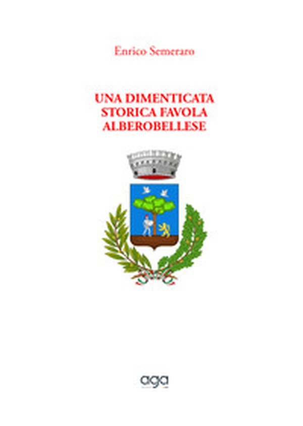Una dimenticata storica favola alberobellese - Librerie.coop Una dimenticata storica favola alberobellese - Librerie.coop