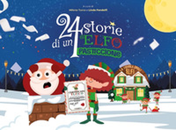 24 storie di un elfo pasticcione - Librerie.coop 24 storie di un elfo pasticcione - Librerie.coop