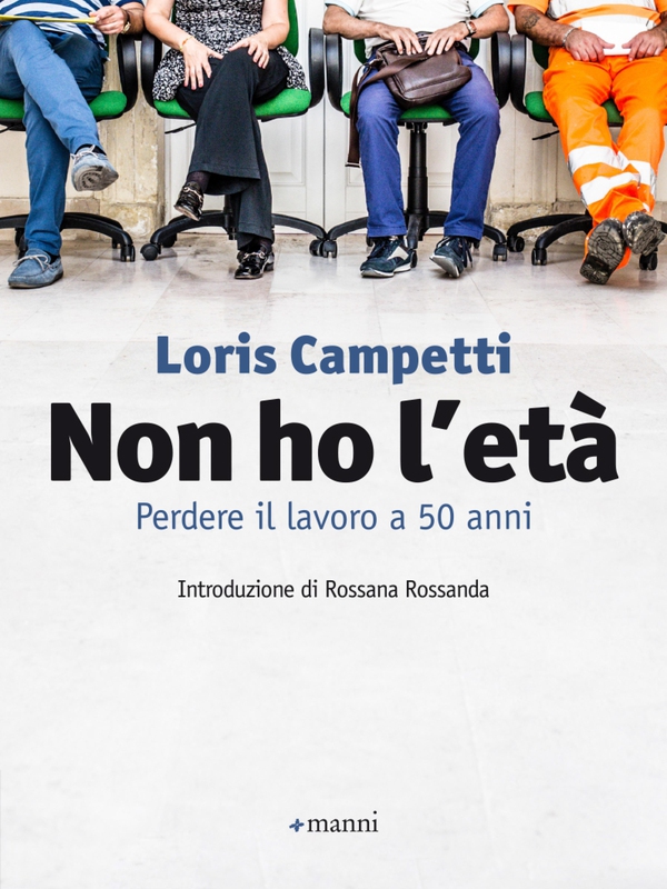 Non ho l'età. Perdere il lavoro a 50 anni - Librerie.coop Non ho l'età. Perdere il lavoro a 50 anni - Librerie.coop