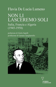 Non li lasceremo soli. Italia, Francia e Algeria (1945-1958) - Librerie.coop