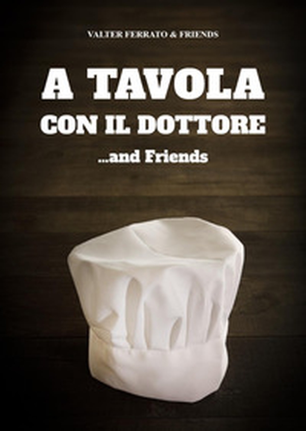 A tavola con il dottore... and friends - Librerie.coop A tavola con il dottore... and friends - Librerie.coop