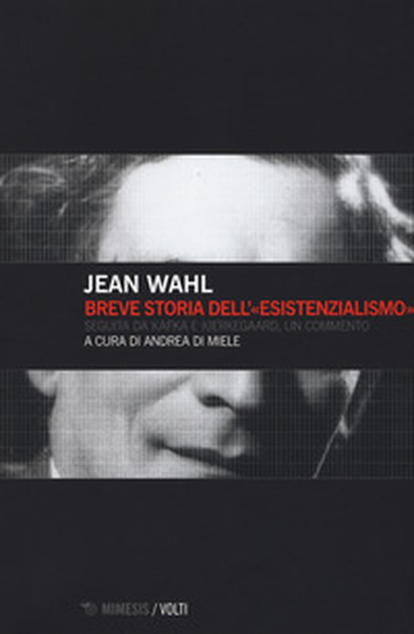 Breve storia dell'«esistenzialismo». Seguita da Kafka e Kierkegaard, un commento - Librerie.coop Breve storia dell'«esistenzialismo». Seguita da Kafka e Kierkegaard, un commento - Librerie.coop