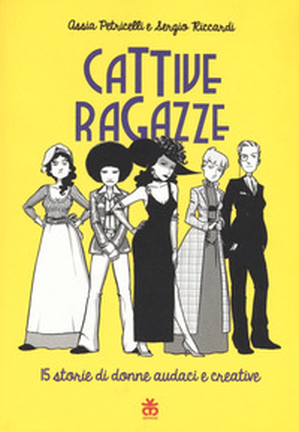 Cattive ragazze. 15 storie di donne audaci e coraggiose - Librerie.coop Cattive ragazze. 15 storie di donne audaci e coraggiose - Librerie.coop