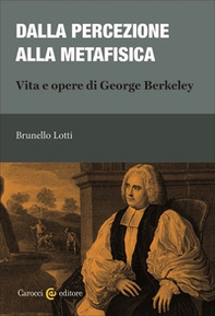Dalla percezione alla metafisica. Vita e opere di George Berkeley - Librerie.coop