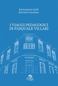 I viaggi pedagogici di Pasquale Villari - Librerie.coop