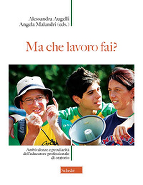 Ma che lavoro fai? Ambivalenze e peculiarità dell'educatore professionale di oratorio - Librerie.coop