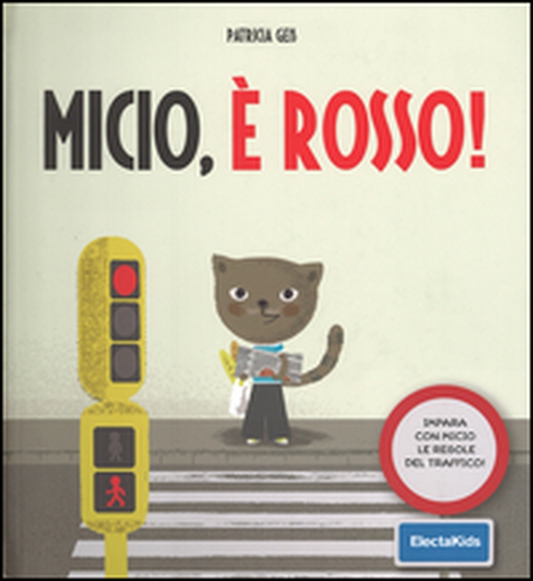 Micio, è rosso! Impara con Micio le regole del traffico! - Librerie.coop Micio, è rosso! Impara con Micio le regole del traffico! - Librerie.coop