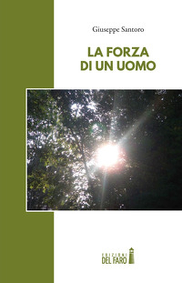 La forza di un uomo - Librerie.coop La forza di un uomo - Librerie.coop