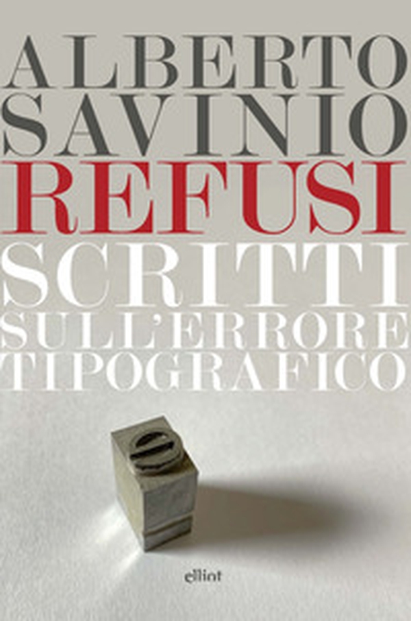 Refusi. Scritti sull'errore tipografico - Librerie.coop Refusi. Scritti sull'errore tipografico - Librerie.coop