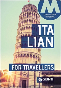 Italian for travellers. Conversation Handbook - Librerie.coop