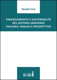 Finanziamento e sostenibilità del sistema sanitario italiano. Analisi e prospettive - Librerie.coop