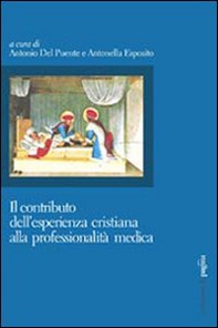 Il contributo dell'esperienza cristiana alla professionalità medica - Librerie.coop Il contributo dell'esperienza cristiana alla professionalità medica - Librerie.coop