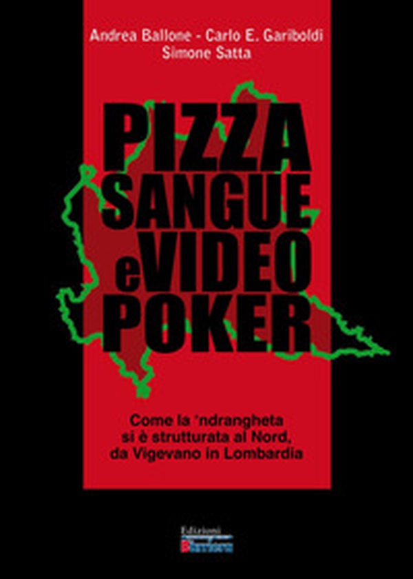 Pizza sangue e videopoker. Come la 'ndrangheta si è strutturata al Nord, da Vigevano in Lombardia - Librerie.coop Pizza sangue e videopoker. Come la 'ndrangheta si è strutturata al Nord, da Vigevano in Lombardia - Librerie.coop