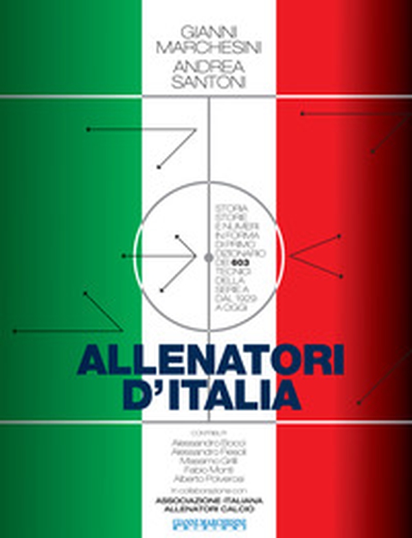 Allenatori d'Italia. Storia, storie e numeri in forma di primo dizionario dei 603 tecnici della serie A dal 1929 a oggi - Librerie.coop Allenatori d'Italia. Storia, storie e numeri in forma di primo dizionario dei 603 tecnici della serie A dal 1929 a oggi - Librerie.coop