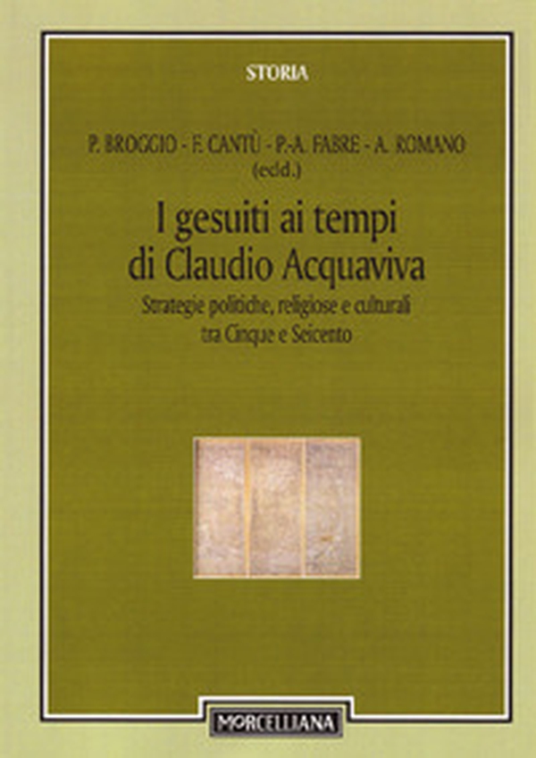 I gesuiti al tempo di Claudio Acquaviva. Strategie politiche, religiose e culturali tra Cinque e Seicento - Librerie.coop I gesuiti al tempo di Claudio Acquaviva. Strategie politiche, religiose e culturali tra Cinque e Seicento - Librerie.coop