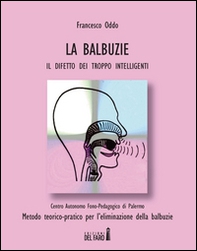 Le balbuzie. Il difetto dei troppo intelligenti - Librerie.coop