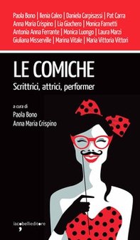 Le comiche. Scrittrici, attrici, performer - Librerie.coop
