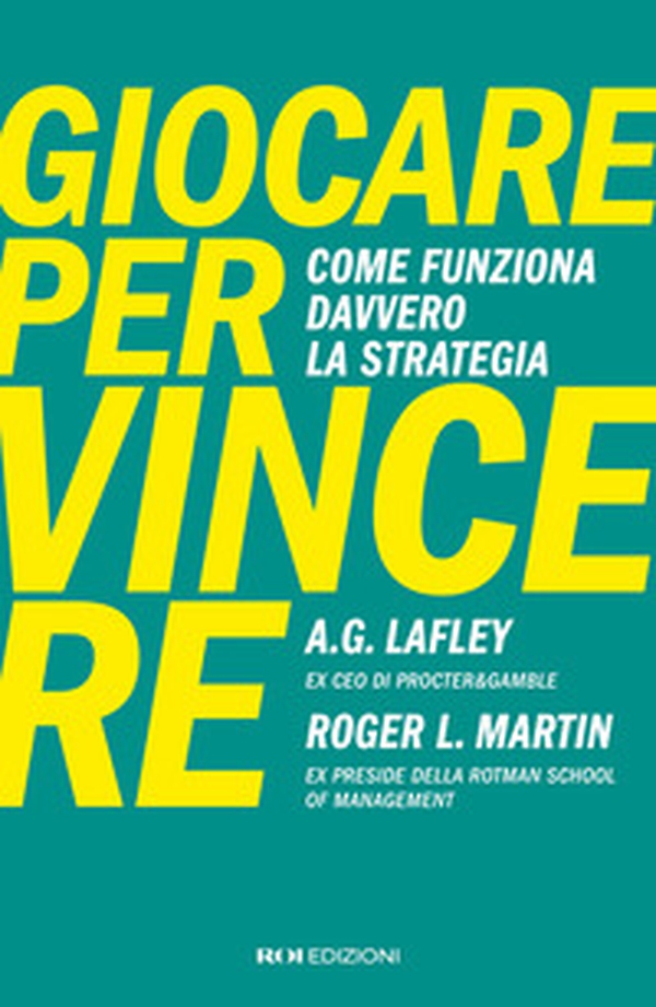 Giocare per vincere. Come funziona davvero la strategia - Librerie.coop