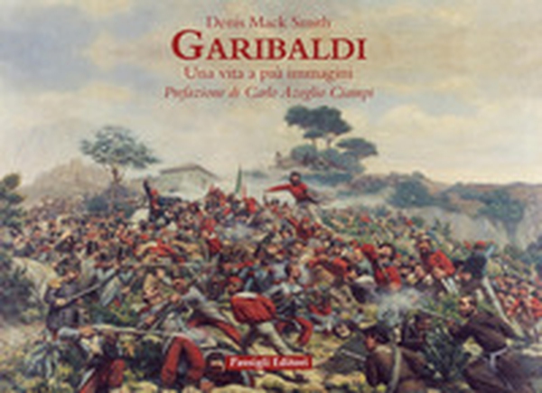 Garibaldi. Una vita a più immagini - Librerie.coop Garibaldi. Una vita a più immagini - Librerie.coop