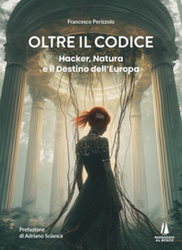 Oltre il codice. Hacker, natura e il destino dell'Europa - Librerie.coop Oltre il codice. Hacker, natura e il destino dell'Europa - Librerie.coop