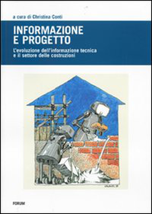 Informazione e progetto. L'evoluzione dell'informazione tecnica e l'indotto delle costruzioni - Librerie.coop Informazione e progetto. L'evoluzione dell'informazione tecnica e l'indotto delle costruzioni - Librerie.coop