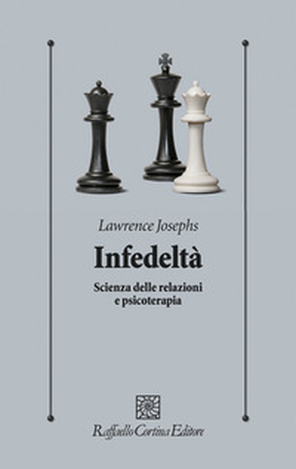 Infedeltà. Scienza delle relazioni e psicoterapia - Librerie.coop Infedeltà. Scienza delle relazioni e psicoterapia - Librerie.coop