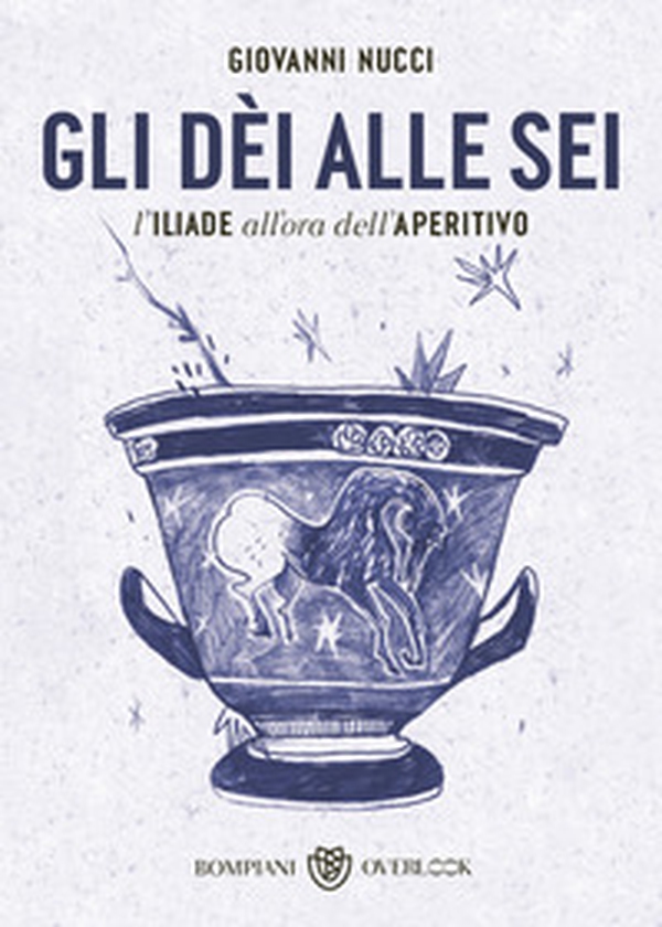 Gli dèi alle sei. L'Iliade all'ora dell'aperitivo - Librerie.coop Gli dèi alle sei. L'Iliade all'ora dell'aperitivo - Librerie.coop
