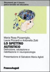 Lo spettro autistico. Definizione, valutazione e riabilitazione in neuropsicologia - Librerie.coop
