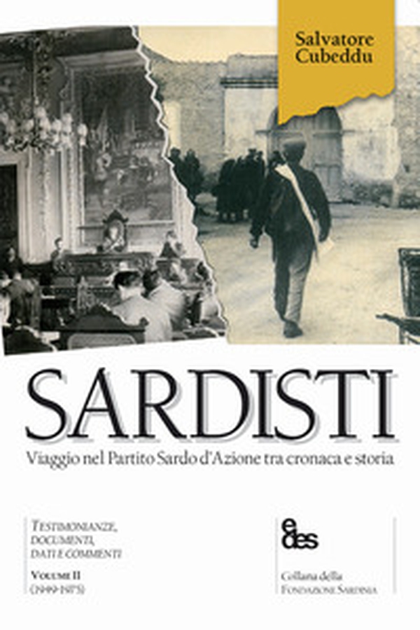 Sardisti. Viaggio nel Partito Sardo d'Azione tra cronaca e storia - Librerie.coop Sardisti. Viaggio nel Partito Sardo d'Azione tra cronaca e storia - Librerie.coop