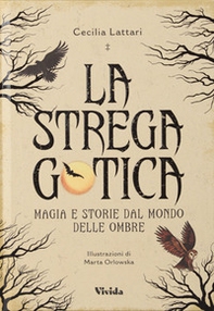 La strega gotica. Magia e storie dal mondo delle ombre - Librerie.coop