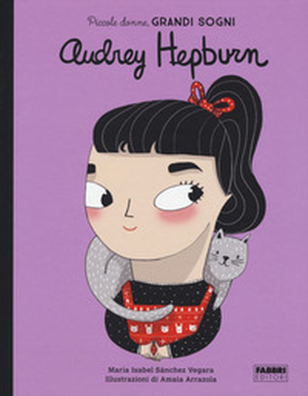 Audrey Hepburn. Piccole donne, grandi sogni - Librerie.coop Audrey Hepburn. Piccole donne, grandi sogni - Librerie.coop