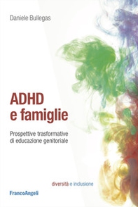 ADHD e famiglie. Prospettive trasformative di educazione genitoriale - Librerie.coop