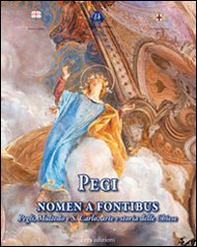Pegi nomen e fontibus. Pegli, Multedo e S. Carlo, arte e storia delle chiese - Librerie.coop