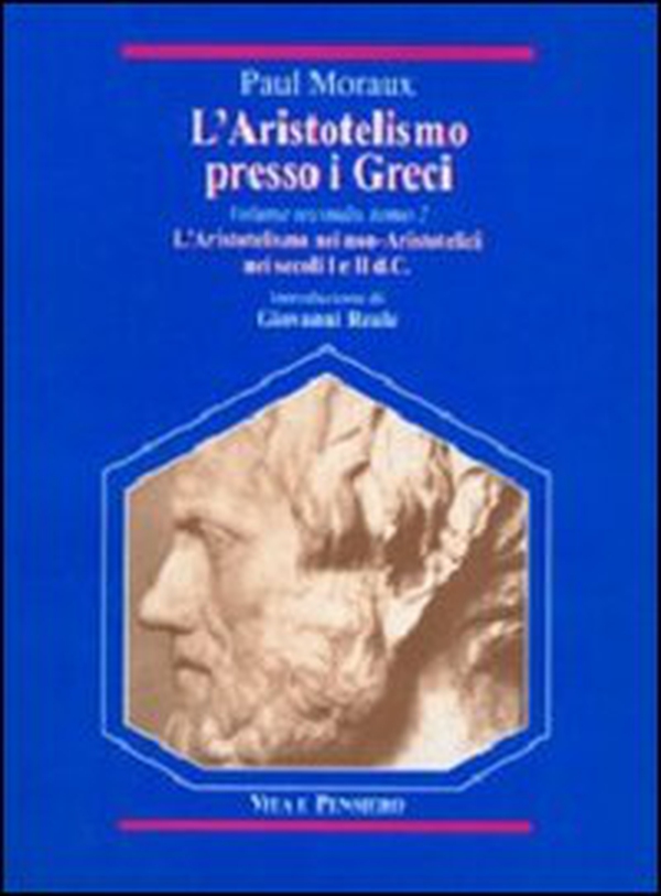 L'aristotelismo presso i Greci. L'aristotelismo dei non-aristotelici nei secoli I e II d. C. - Librerie.coop L'aristotelismo presso i Greci. L'aristotelismo dei non-aristotelici nei secoli I e II d. C. - Librerie.coop