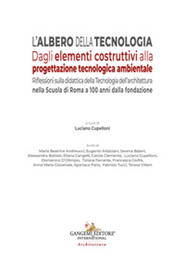 L'albero della tecnologia. Dagli elementi costruttivi alla progettazione tecnologica ambientale. Riflessioni sulla didattica della Tecnologia dell'architettura nella Scuola di Roma a 100 anni dalla fondazione - Librerie.coop L'albero della tecnologia. Dagli elementi costruttivi alla progettazione tecnologica ambientale. Riflessioni sulla didattica della Tecnologia dell'architettura nella Scuola di Roma a 100 anni dalla fondazione - Librerie.coop