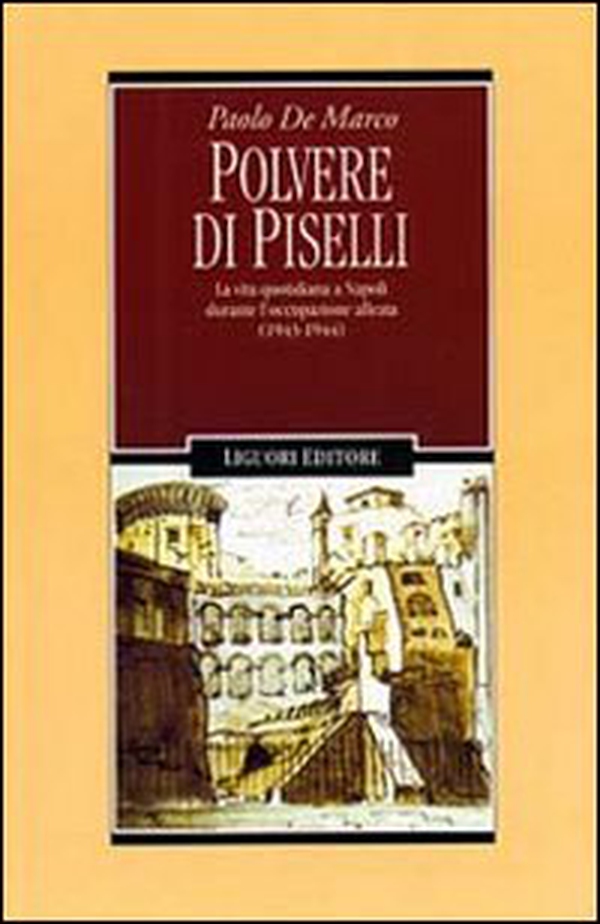 Polvere di piselli. La vita quotidiana a Napoli durante l'occupazione alleata (1943-44) - Librerie.coop