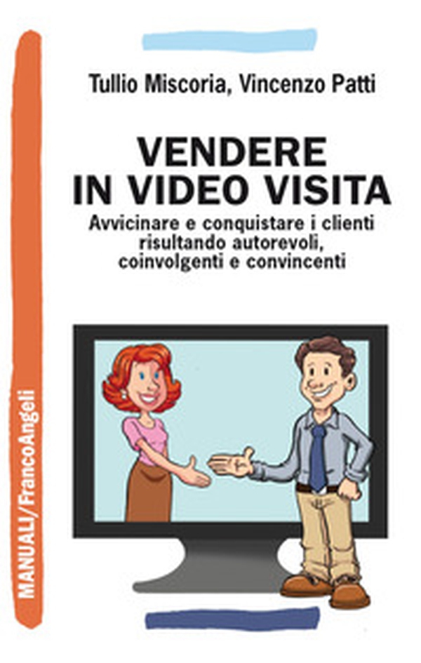 Vendere in video visita. Avvicinare e conquistare i clienti risultando autorevoli, coinvolgenti e convincenti - Librerie.coop Vendere in video visita. Avvicinare e conquistare i clienti risultando autorevoli, coinvolgenti e convincenti - Librerie.coop