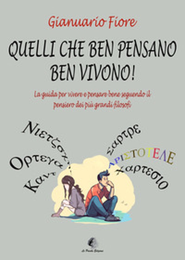 Quelli che ben pensano, ben vivono! La guida per vivere e pensare bene seguendo il pensiero dei più grandi filosofi - Librerie.coop Quelli che ben pensano, ben vivono! La guida per vivere e pensare bene seguendo il pensiero dei più grandi filosofi - Librerie.coop