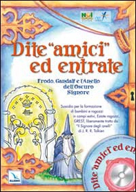 Dite «amici» ed entrate.. Frodo, Gandalf e l'Anello dell'Oscuro Signore. Sussidio per la formazione di bambini e ragazzi in campi estivi, estate ragazzi, Grest liber - Librerie.coop