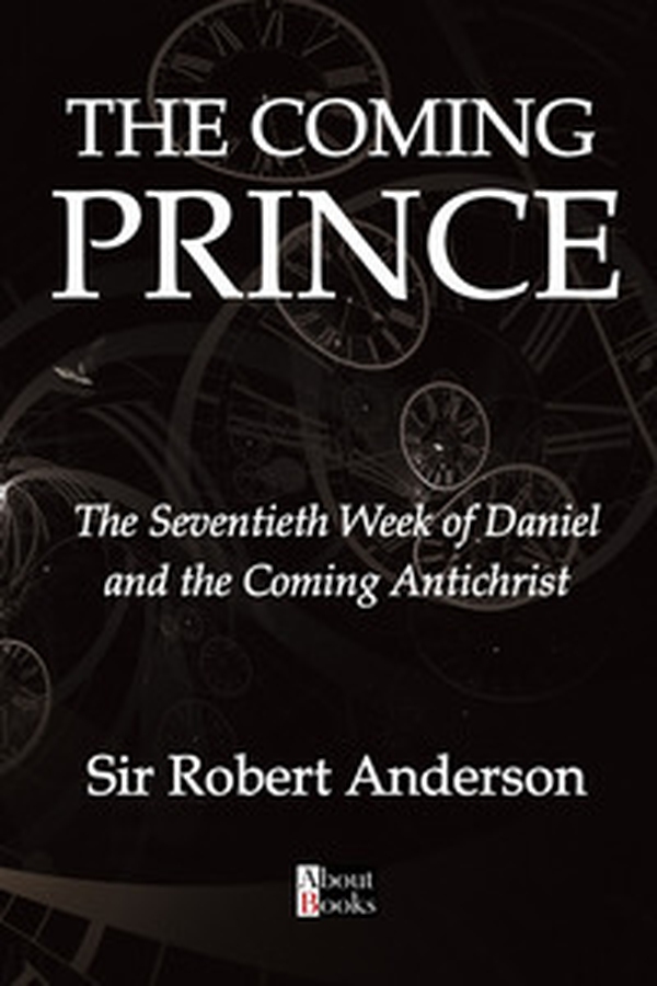 The coming prince. The seventieth week of Daniel and the coming Antichrist - Librerie.coop