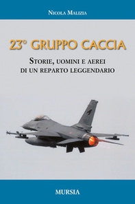 Il 23° Gruppo caccia. Cronistoria del reparto dalle origini ad oggi - Librerie.coop