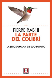 La parte del colibrì. La specie umana e il suo futuro - Librerie.coop