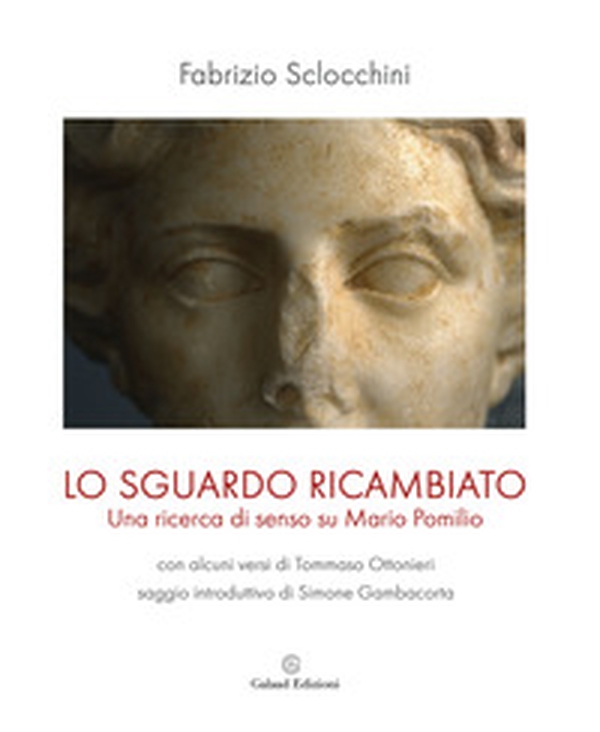 Lo sguardo ricambiato. Una ricerca di senso su Mario Pomilio - Librerie.coop Lo sguardo ricambiato. Una ricerca di senso su Mario Pomilio - Librerie.coop