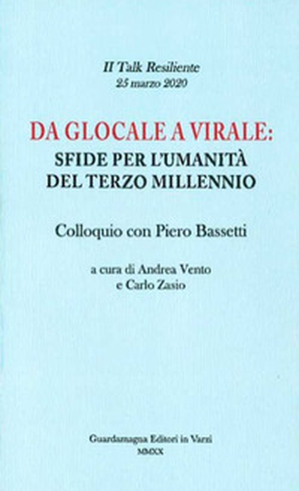 Da glocale a virale: sfide per l'umanità del terzo millennio. Colloquio con Piero Bassetti - Librerie.coop Da glocale a virale: sfide per l'umanità del terzo millennio. Colloquio con Piero Bassetti - Librerie.coop